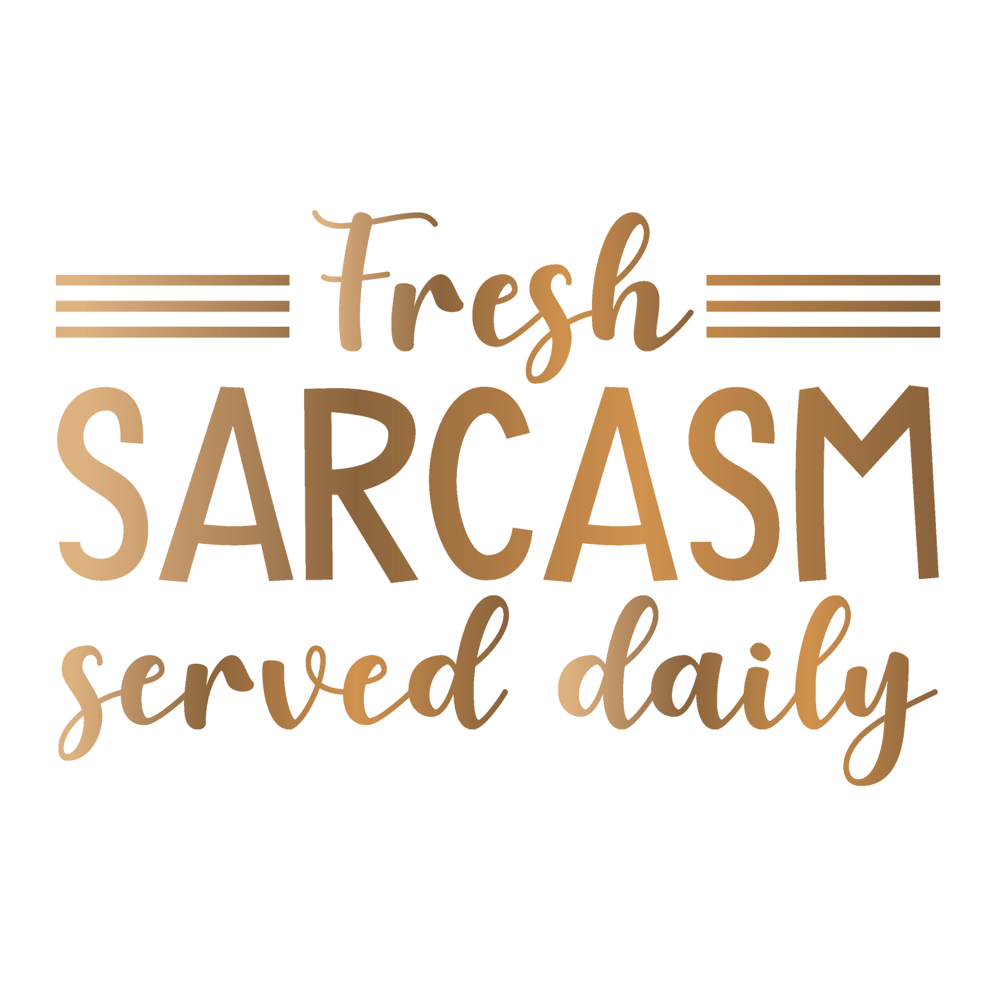Fresh Sarcasm served daily