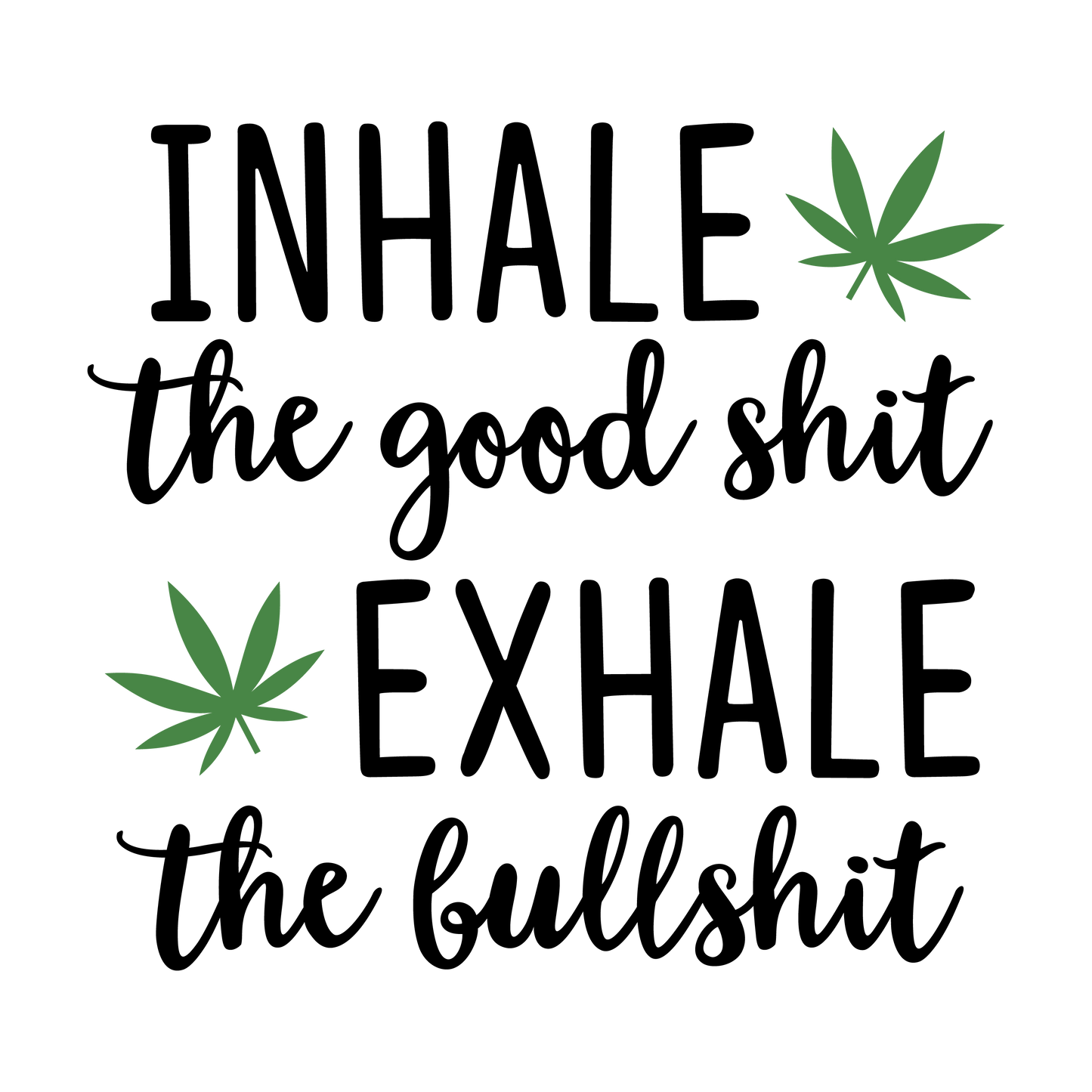 Inhale the good