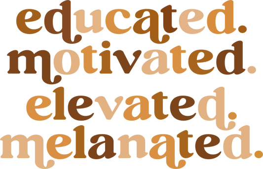 Educated Motivated Elevated Melanated